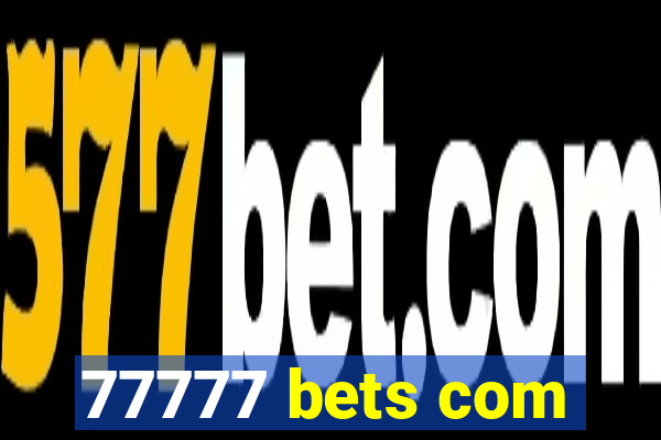 77777 bets com